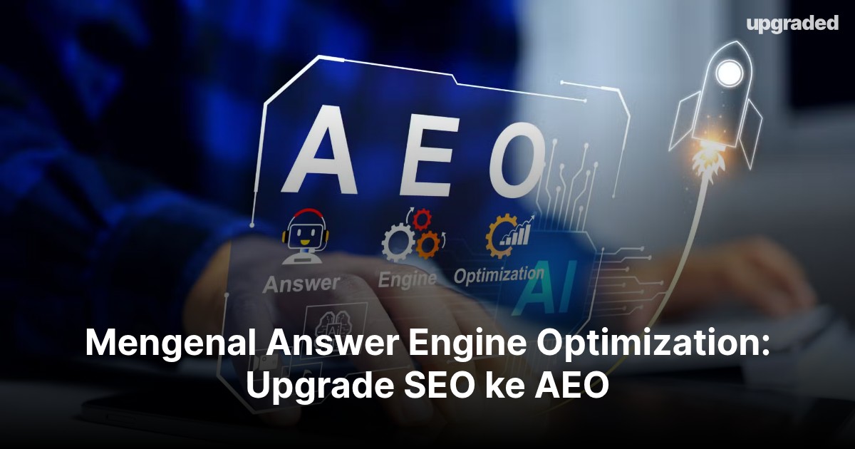 Mengenal Answer Engine Optimization: Upgrade SEO ke AEO
