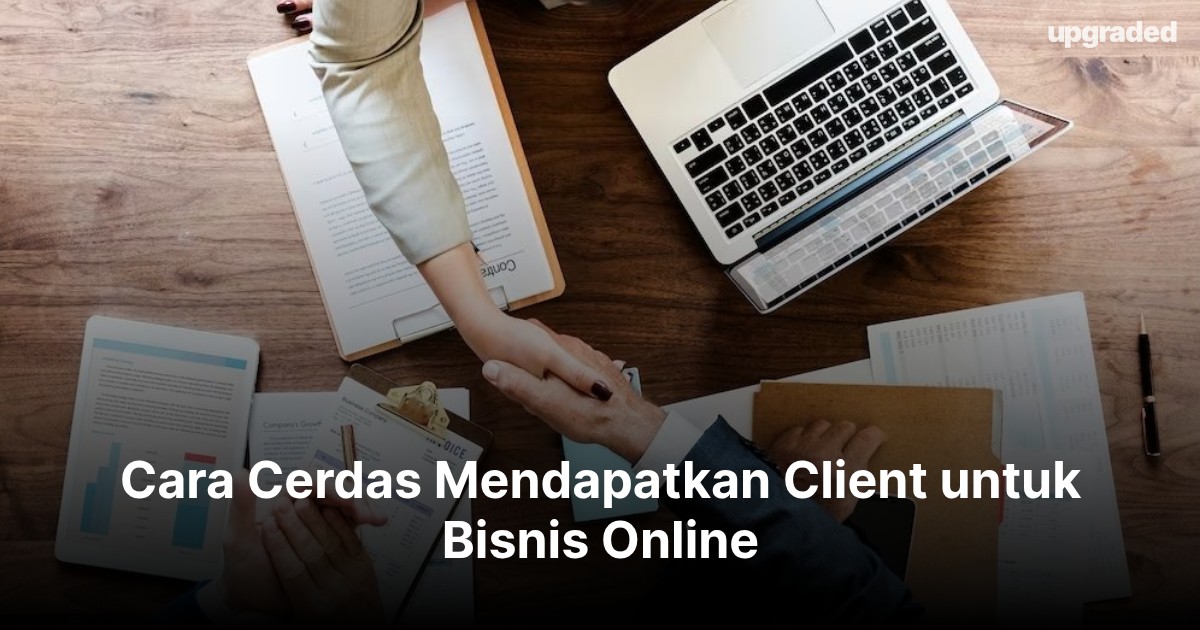 Cara Cerdas Mendapatkan Client untuk Bisnis Online di 2026